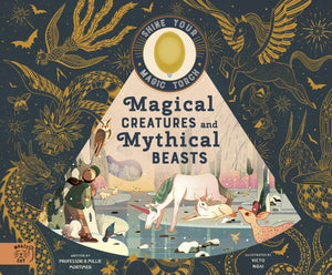 Magical Creatures and Mythical Beasts - Professor Mortimer, Emily Hawkins, Victo Ngai